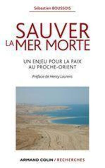 Couverture du livre « Sauver la mer Morte ; un enjeu pour la paix au Proche-Orient » de Sebastien Boussois aux éditions Armand Colin