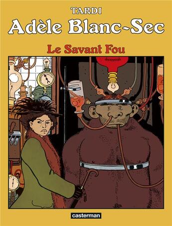 Couverture du livre « Adèle Blanc-Sec Tome 3 : le savant fou » de Jacques Tardi aux éditions Casterman