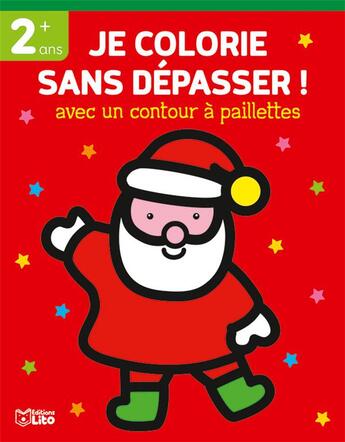 Couverture du livre « Je colorie sans dépasser ! ; avec un contour à paillettes ; le Père Noël (2 ans +) » de Marie-Helene Gregoire aux éditions Lito