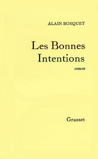 Couverture du livre « Les bonnes intentions » de Alain Bosquet aux éditions Grasset