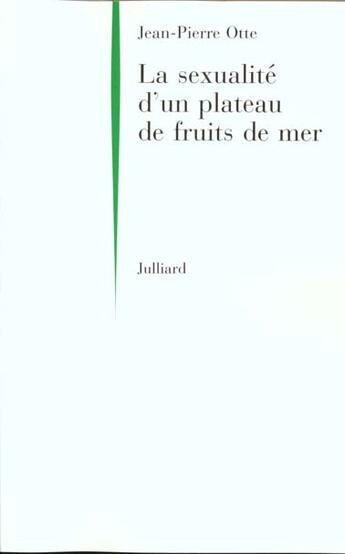 Couverture du livre « La sexualite d'un plateau de fruits de mer » de Jean-Pierre Otte aux éditions Julliard