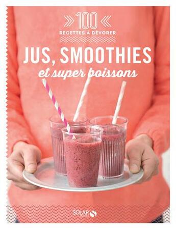 Couverture du livre « Jus, smoothies et super boissons » de  aux éditions Solar