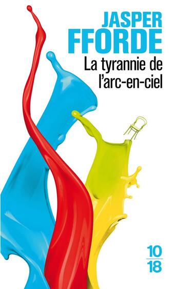 Couverture du livre « La tyrannie de l'arc-en-ciel Tome 1 » de Jasper Fforde aux éditions 10/18