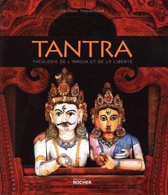 Couverture du livre « Tantra ; théologie de l'amour et de la liberté » de Francois Guenet et Eric Chazot aux éditions Rocher