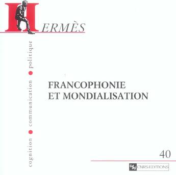 Couverture du livre « Hermes 40 - francophonie et mondialisation » de  aux éditions Cnrs