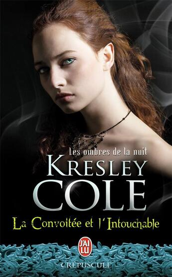 Couverture du livre « Les ombres de la nuit ; la convoitée et l'intouchable » de Cole Kresley aux éditions J'ai Lu