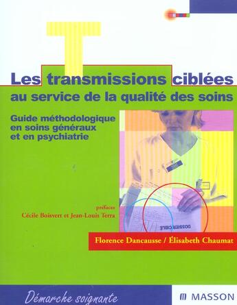 Couverture du livre « Les Transmissions Ciblees Au Service De La Qualite De Soins ; Guide Methodologique En Soins Generaux Et En Psychiatrie » de Florence Dancausse et Elisabeth Chaumat aux éditions Elsevier-masson