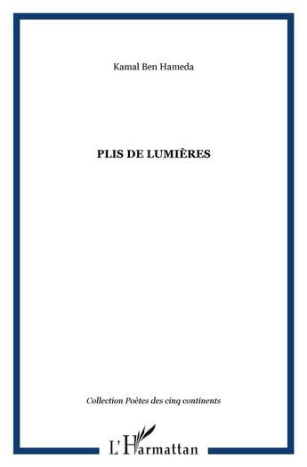 Couverture du livre « Plis de lumières » de Kamel Ben Hameda aux éditions L'harmattan