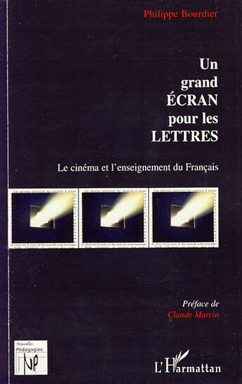 Couverture du livre « Grand écran pour les lettres ; le cinéma et l'enseignement du français » de Philippe Bourdier aux éditions L'harmattan