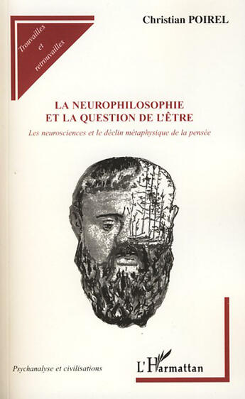 Couverture du livre « La neurophilosophie et la question de l'être ; les neurosciences et le déclin métaphysique de la pensée » de Christian Poirel aux éditions L'harmattan