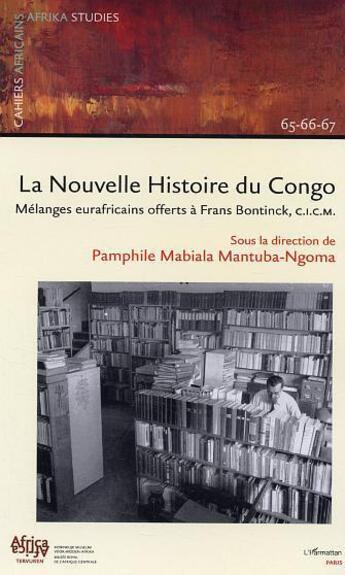 Couverture du livre « La nouvelle histoire du Congo : Mélanges eurafricains offerts à Frans Bontinck, C.I.C.M. - Cahiers 65-66-67 » de  aux éditions Editions L'harmattan