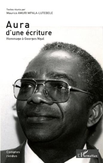 Couverture du livre « Aura d'une écriture ; hommage à Georges Ngal » de Maurice Amuri Mpala-Lutebele aux éditions L'harmattan