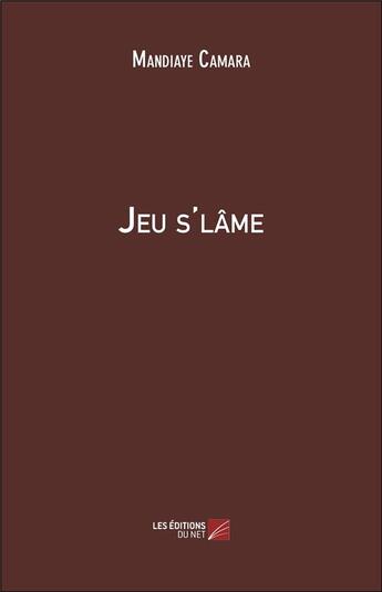 Couverture du livre « Jeu s'lâme » de Mandiaye Camara aux éditions Editions Du Net