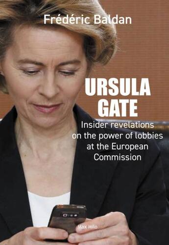 Couverture du livre « Ursula gate - insider revelations on the power of lobbies at the european commission » de Baldan Frederic aux éditions Max Milo