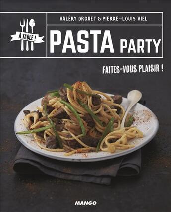 Couverture du livre « Pasta party » de Valery Drouet aux éditions Mango