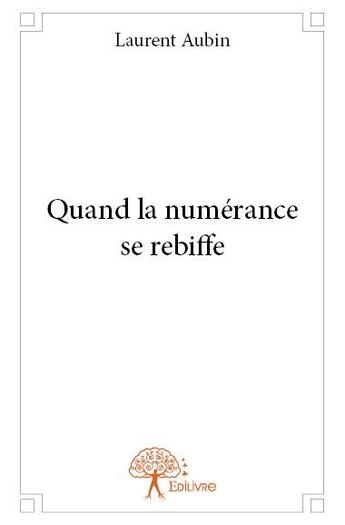 Couverture du livre « Quand la numérance se rebiffe » de Laurent Aubin aux éditions Edilivre