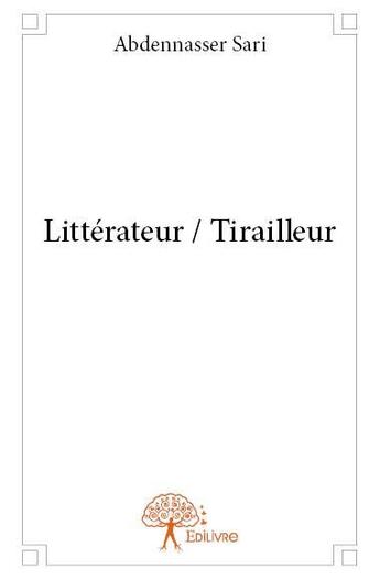 Couverture du livre « Littérateur / tirailleur » de Abdennasser Sari aux éditions Edilivre