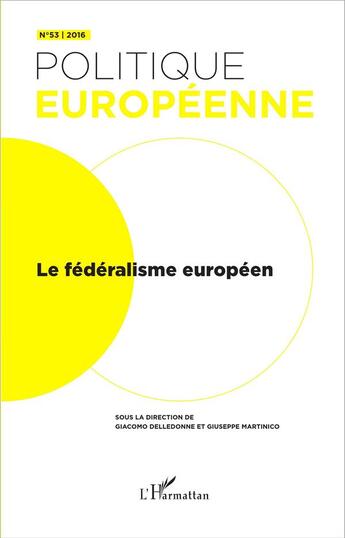 Couverture du livre « REVUE POLITIQUE EUROPEENNE t.53 : le fédéralisme européen (édition 2016) » de Revue Politique Europeenne aux éditions L'harmattan