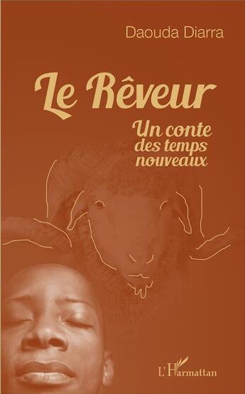 Couverture du livre « Le rêveur, un conte des temps nouveaux » de Daouda Diarra aux éditions L'harmattan