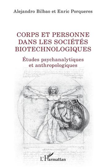 Couverture du livre « Corps et personne dans les sociétés biotechnologiques ; études psychanalytiques et anthropologiques » de Alejandro Bilbao et Enric Porqueres aux éditions L'harmattan