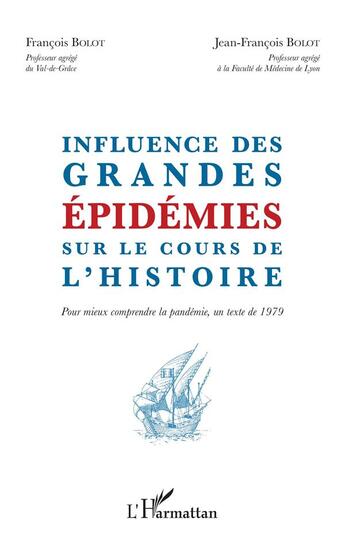 Couverture du livre « Influence des grandes épidémies sur le cours de l'histoire ; pour mieux comprendre la pandémie, un texte de 1979 » de Francois Bolot et Jean-Francois Bolot aux éditions L'harmattan