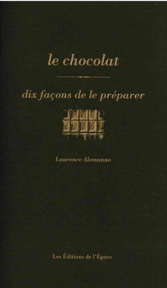 Couverture du livre « Dix façons de le préparer : le chocolat » de Alemanno Laurence aux éditions Les Editions De L'epure