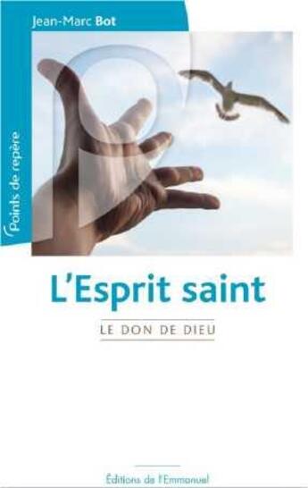 Couverture du livre « L'Esprit Saint : Le Don de Dieu » de Jean-Marc Bot aux éditions Emmanuel