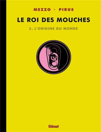 Couverture du livre « Le roi des mouches Tome 2 : l'origine du monde » de Mezzo et Michel Pirus aux éditions Glenat