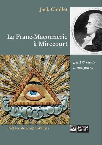 Couverture du livre « La Franc-Maçonnerie à Mirecourt » de Jack Chollet aux éditions Gerard Louis