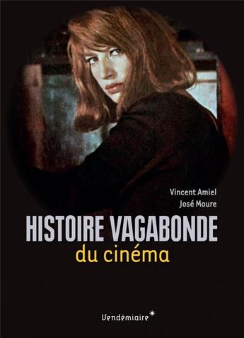 Couverture du livre « Histoire vagabonde du cinéma » de Vincent Amiel et José Moure aux éditions Vendemiaire