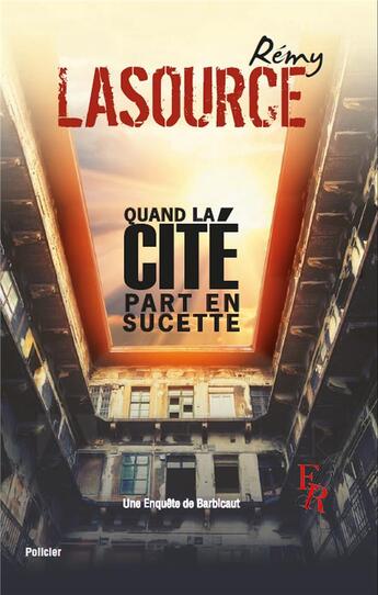 Couverture du livre « Barbicaut, quand la cite part en sucettes » de Lasource-R aux éditions Editions Encre Rouge