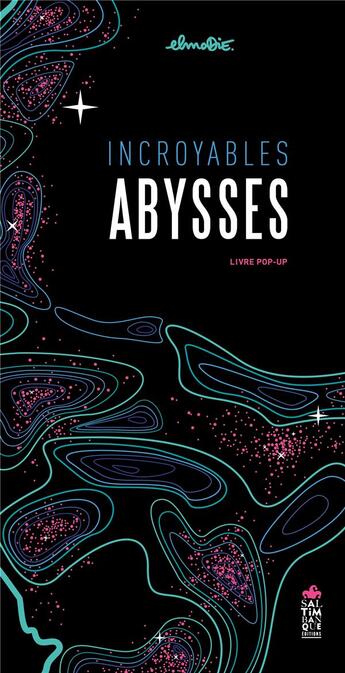 Couverture du livre « Incroyables abysses » de Elmodie aux éditions Saltimbanque