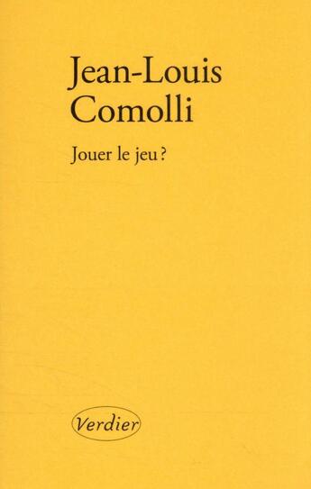 Couverture du livre « Jouer le jeu ? » de Jean-Louis Comolli aux éditions Verdier