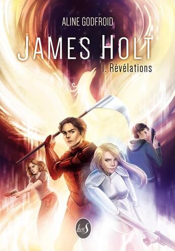 Couverture du livre « James Holt t.1 : révélations » de Godfroid Aline aux éditions Livr's