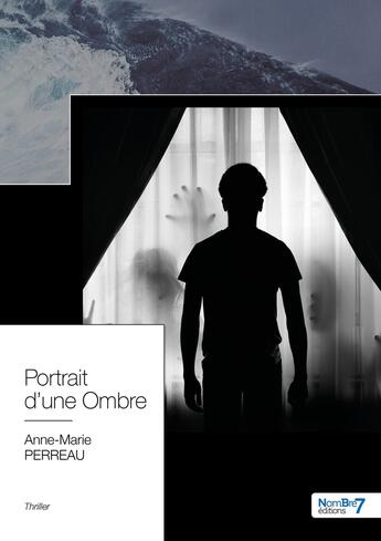 Couverture du livre « Portrait d'une ombre » de Anne-Marie Perreau aux éditions Nombre 7