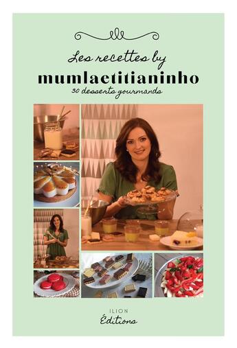 Couverture du livre « Les recettes by mumlaetitianinho : 30 desserts gourmands » de Laetitia De Sousa aux éditions Ilion Editions