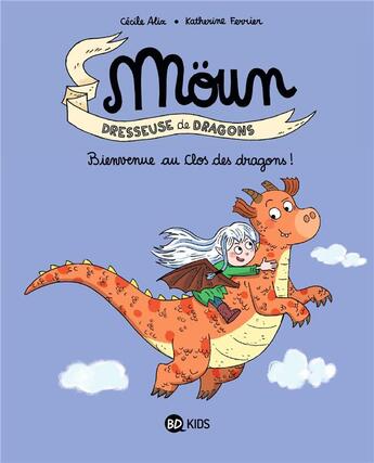 Couverture du livre « Moün Tome 1 : bienvenue au clos des dragons ! » de Cecile Alix et Katherine Ferrier aux éditions Bd Kids