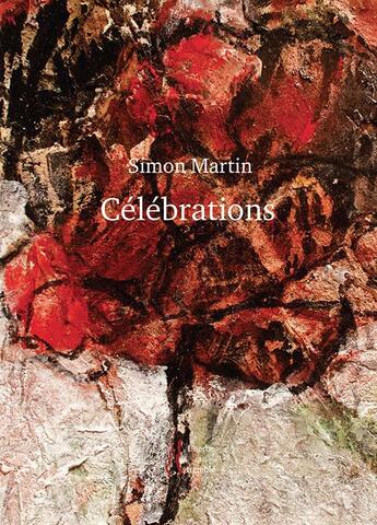 Couverture du livre « Célébrations » de Simon Martin aux éditions L'herbe Qui Tremble