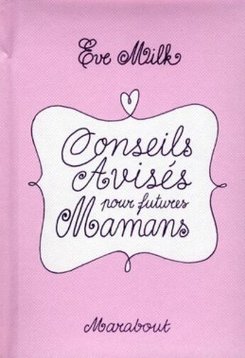 Couverture du livre « Conseils avisés pour futures mamans » de Chloe Miller aux éditions Marabout