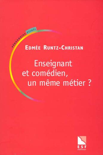 Couverture du livre « Enseignant et comedien - un meme metier ? » de Edmee Runtz-Christan aux éditions Esf