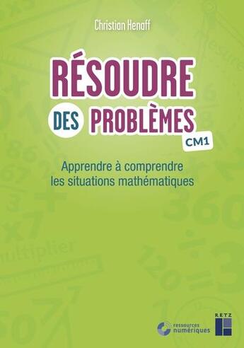 Couverture du livre « Résoudre des problèmes : CM1 » de Christian Henaff aux éditions Retz