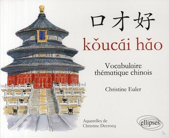 Couverture du livre « Koucai hao ; vocabulaire thématique chinois » de Euler/Illustrations aux éditions Ellipses