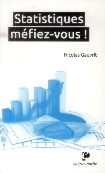 Couverture du livre « Statistiques, mefiez-vous ! » de Nicolas Gauvrit aux éditions Ellipses