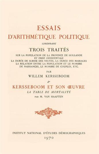 Couverture du livre « Willem Kersseboom. Essais d'arithmétique politique » de Louis Henry et Willem Kersseboom aux éditions Ined