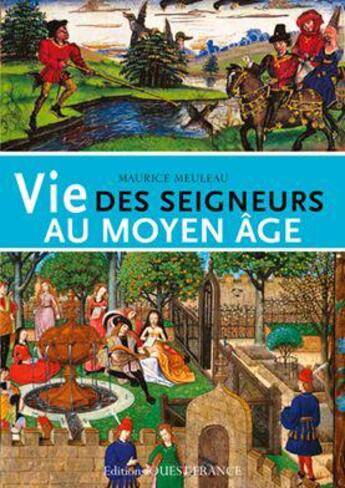 Couverture du livre « Vie des seigneurs au Moyen Âge » de Maurice Meuleau aux éditions Ouest France