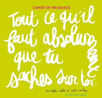 Couverture du livre « Cahier de naissance ; tout ce qu'il faut absolument que tu saches sur toi » de Delbe Christophe / V aux éditions Actes Sud