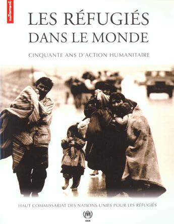 Couverture du livre « Les Refugies Dans Le Monde ; Cinquante Ans D'Action Humanitaire » de Haut Commissariat Aux Refugies aux éditions Autrement