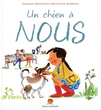 Couverture du livre « Un chien à nous » de Amanda Mccardie et Rubbino Salvatore aux éditions Bayard Jeunesse