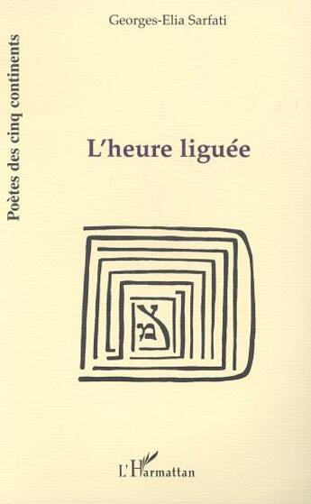 Couverture du livre « L'heure liguee » de Sarfati Georges-Elia aux éditions L'harmattan