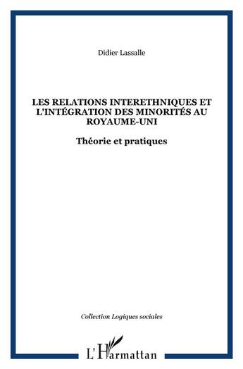 Couverture du livre « Les relations interethniques et l'integration des minorites au royaume-uni - theorie et pratiques » de Didier Lassalle aux éditions L'harmattan